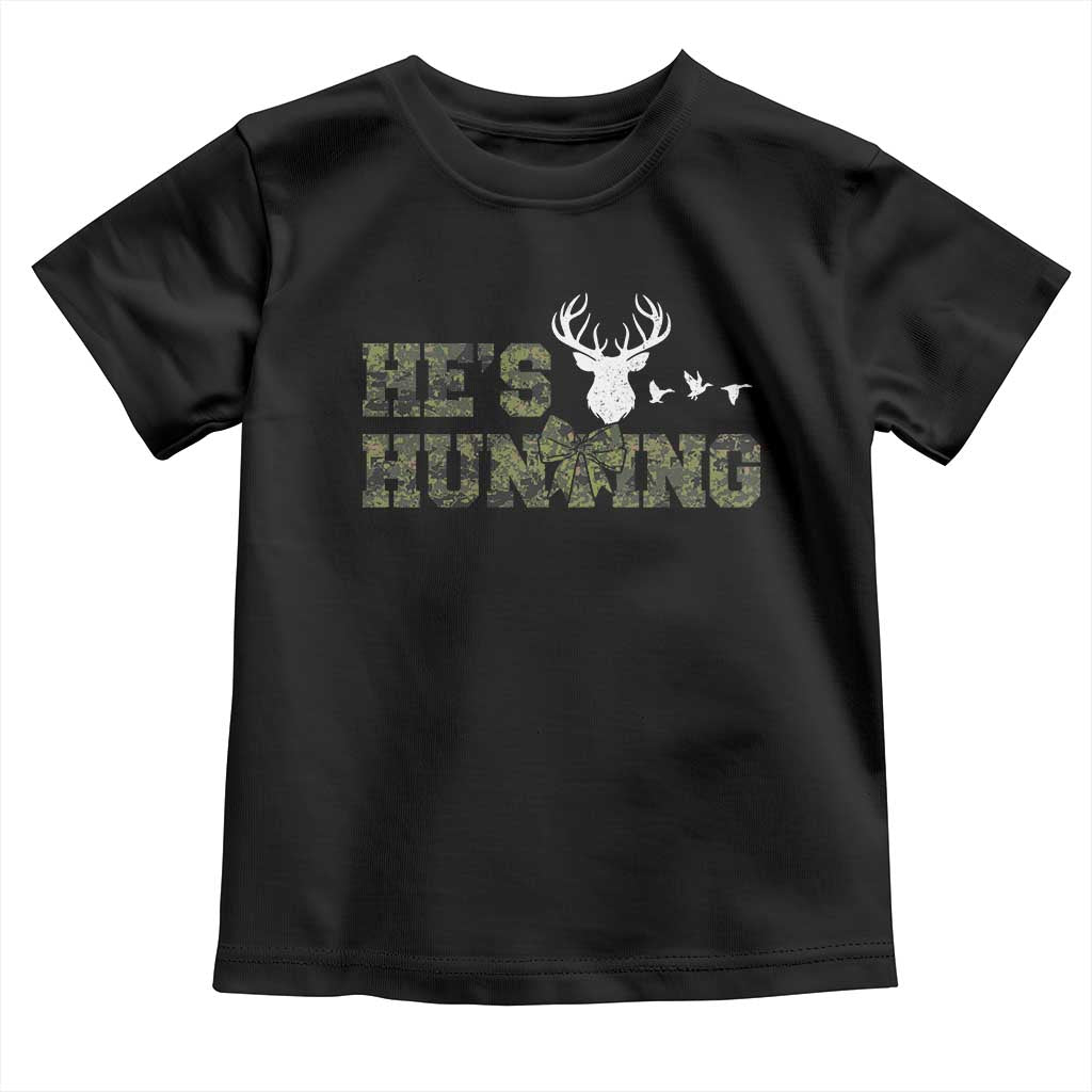He Is Hunting Toddler T Shirt Camo Deer Hunters Girlfriend Wife Hunting Season - Wonder Print Shop
