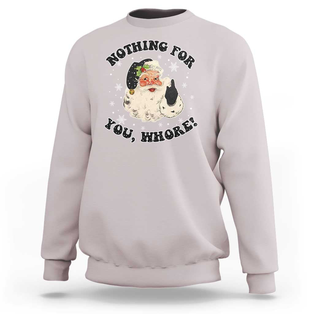 Funny Black Santa Retro Sweatshirt Nothing For You Whore Christmas Joke Gift - Wonder Print Shop