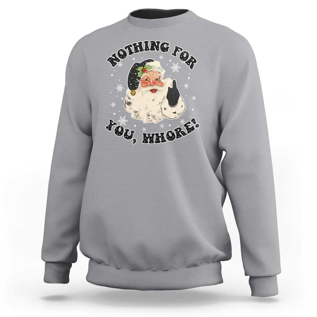 Funny Black Santa Retro Sweatshirt Nothing For You Whore Christmas Joke Gift - Wonder Print Shop