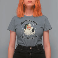 Funny Black Santa Retro T Shirt For Women Nothing For You Whore Christmas Joke Gift - Wonder Print Shop