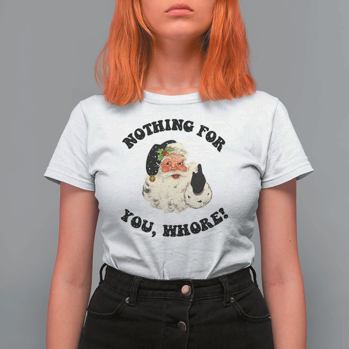 Funny Black Santa Retro T Shirt For Women Nothing For You Whore Christmas Joke Gift - Wonder Print Shop