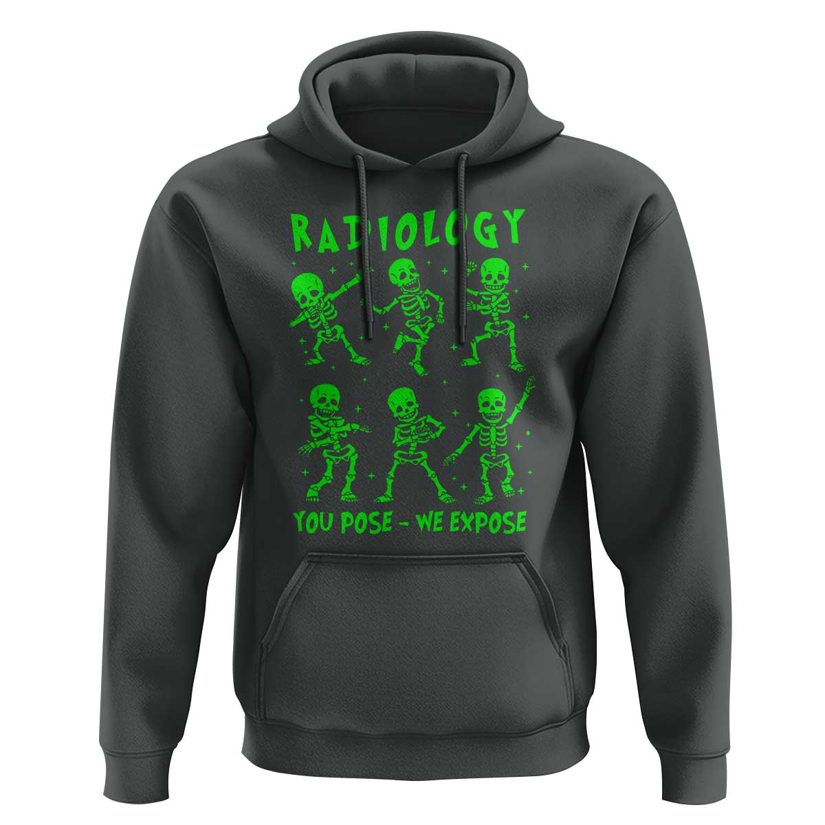 Radiologic Technologist Hoodie Radiology You Pose We Expose Dancing Skeletons Dance Xray Rad Tech