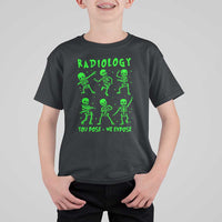 Radiologic Technologist T Shirt For Kid Radiology You Pose We Expose Dancing Skeletons Dance Xray Rad Tech - Wonder Print Shop