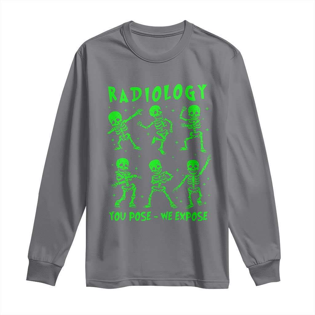 Radiologic Technologist Long Sleeve Shirt Radiology You Pose We Expose Dancing Skeletons Dance Xray Rad Tech