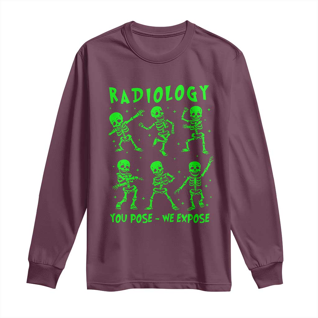 Radiologic Technologist Long Sleeve Shirt Radiology You Pose We Expose Dancing Skeletons Dance Xray Rad Tech
