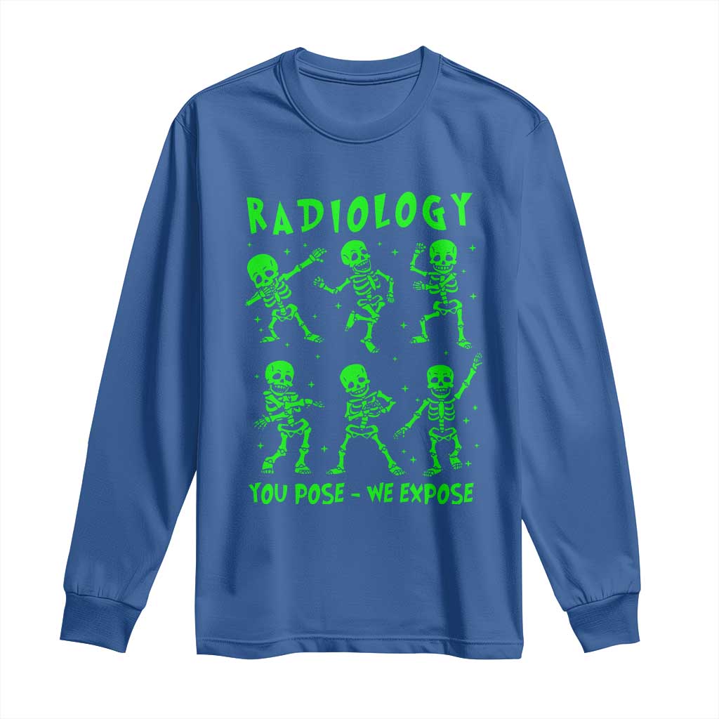 Radiologic Technologist Long Sleeve Shirt Radiology You Pose We Expose Dancing Skeletons Dance Xray Rad Tech