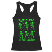 Radiologic Technologist Racerback Tank Top Radiology You Pose We Expose Dancing Skeletons Dance Xray Rad Tech