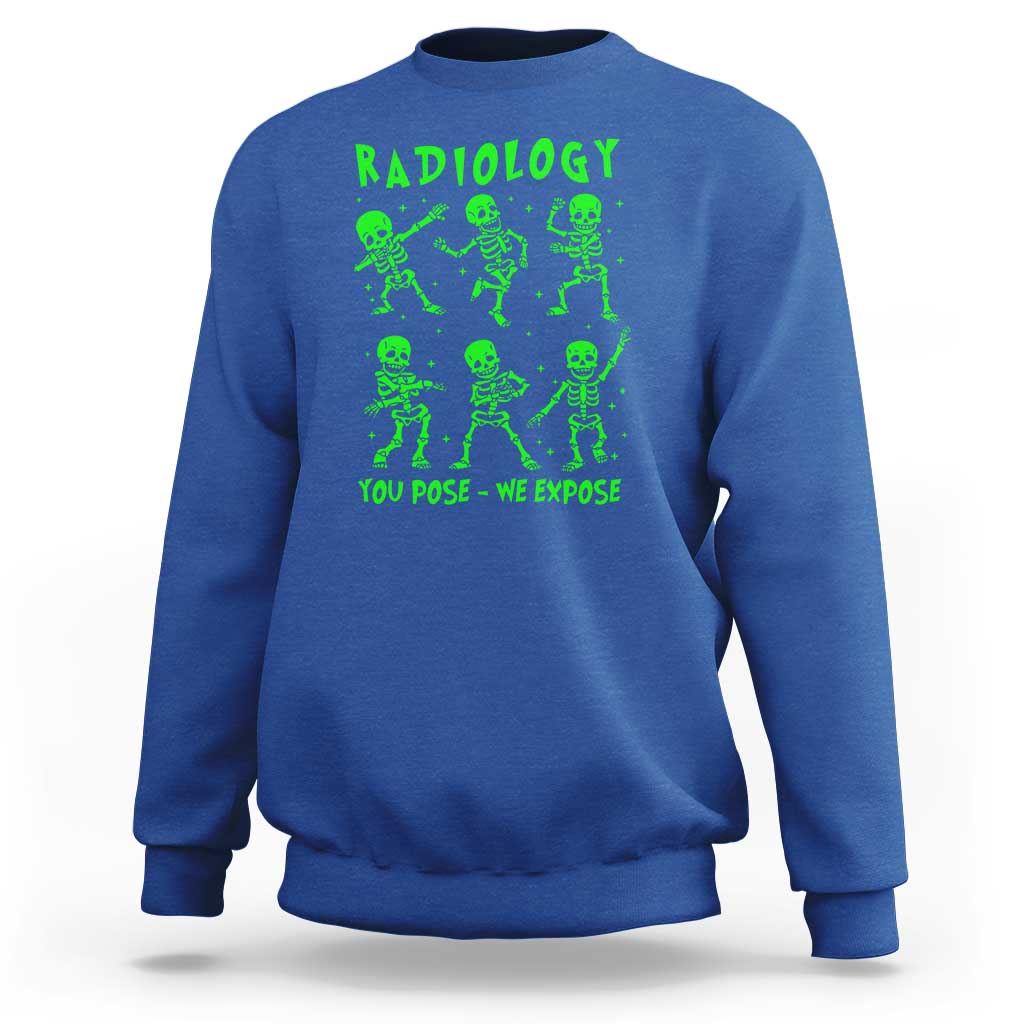 Radiologic Technologist Sweatshirt Radiology You Pose We Expose Dancing Skeletons Dance Xray Rad Tech - Wonder Print Shop