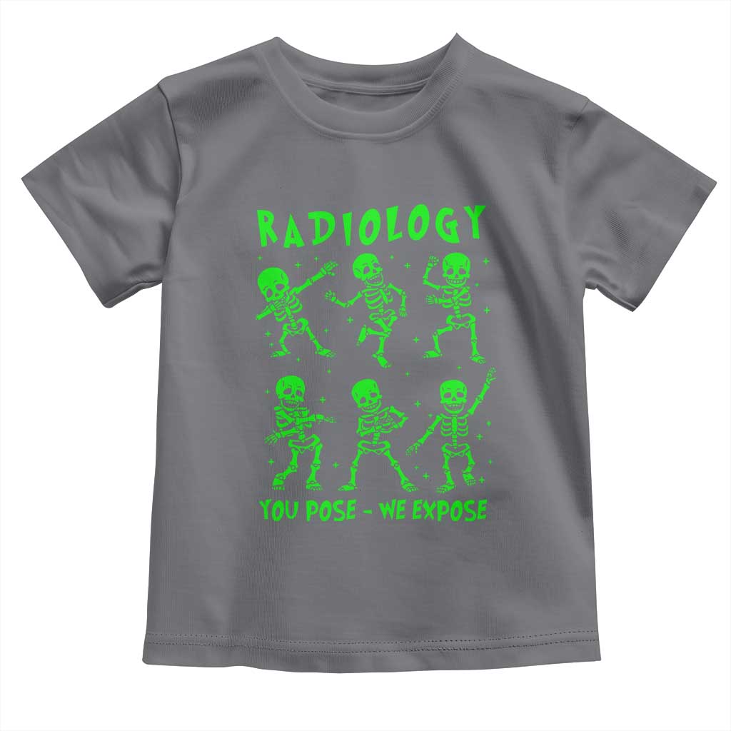 Radiologic Technologist Toddler T Shirt Radiology You Pose We Expose Dancing Skeletons Dance Xray Rad Tech