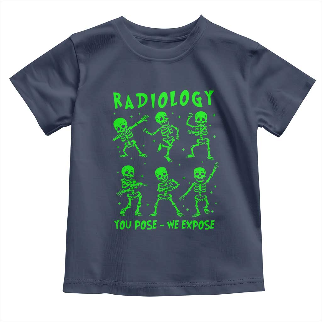 Radiologic Technologist Toddler T Shirt Radiology You Pose We Expose Dancing Skeletons Dance Xray Rad Tech