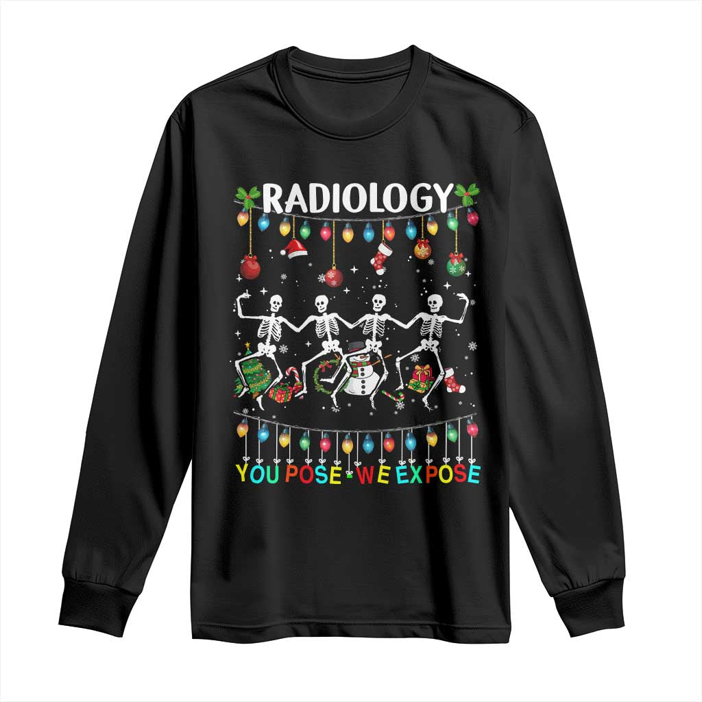 Christmas Radiologic Technologist Long Sleeve Shirt Radiology You Pose We Expose Dancing Skeletons Dance Xray Rad Tech