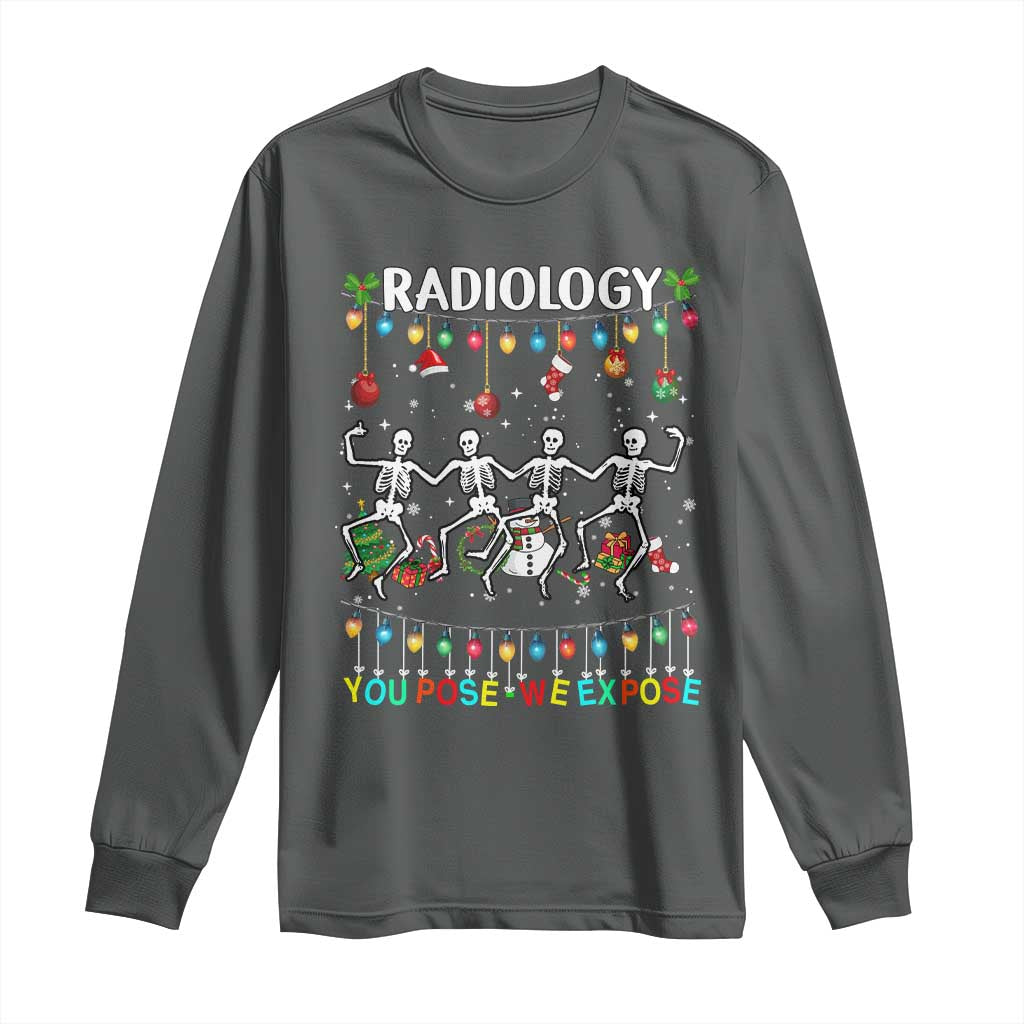 Christmas Radiologic Technologist Long Sleeve Shirt Radiology You Pose We Expose Dancing Skeletons Dance Xray Rad Tech