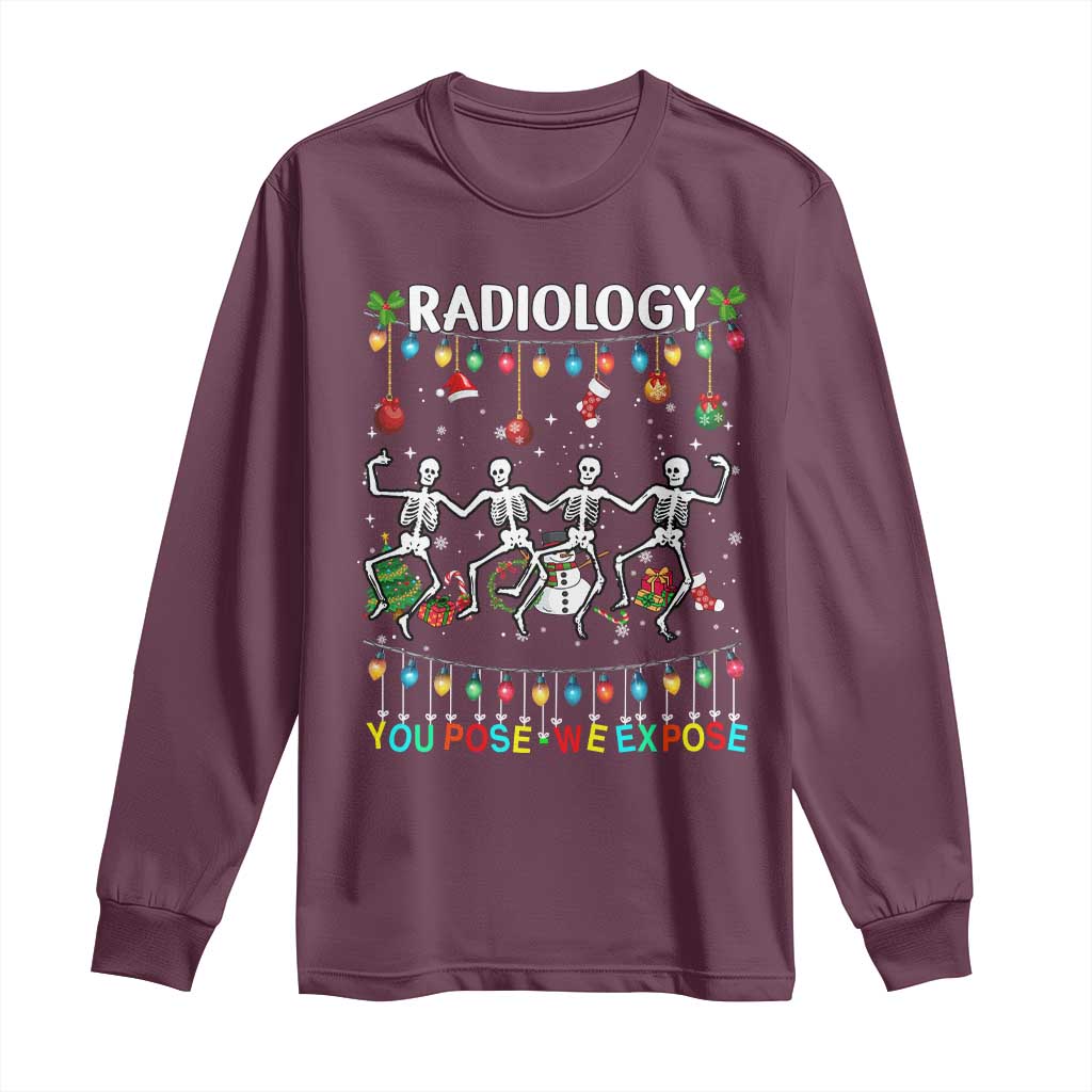 Christmas Radiologic Technologist Long Sleeve Shirt Radiology You Pose We Expose Dancing Skeletons Dance Xray Rad Tech