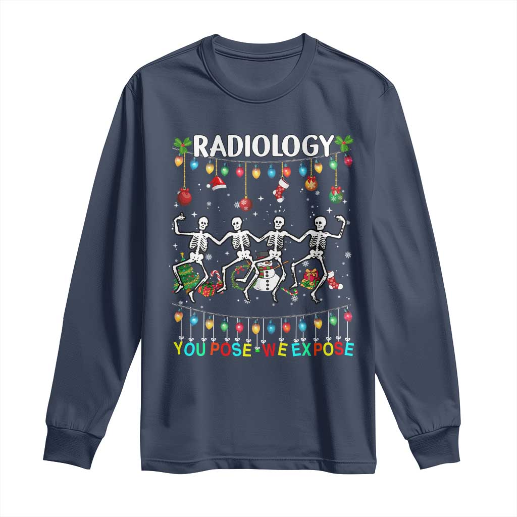 Christmas Radiologic Technologist Long Sleeve Shirt Radiology You Pose We Expose Dancing Skeletons Dance Xray Rad Tech