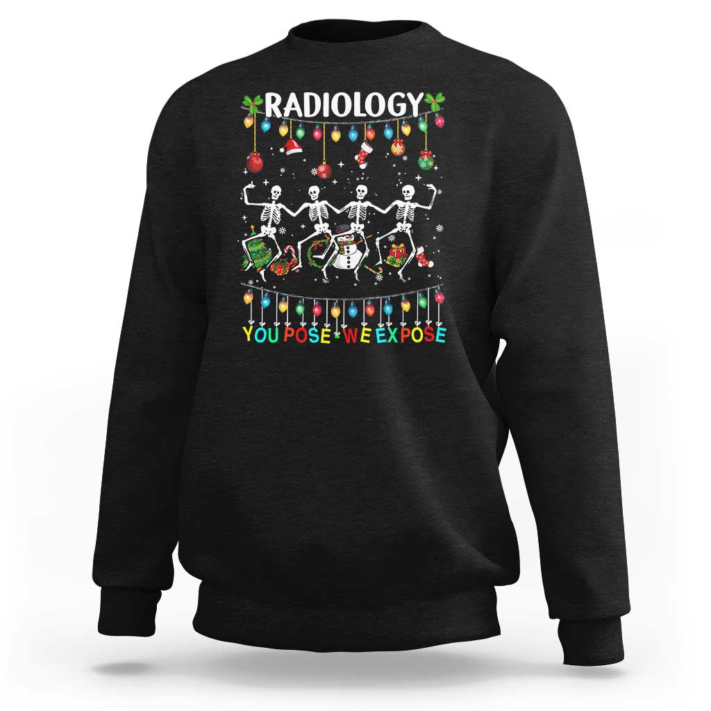Christmas Radiologic Technologist Sweatshirt Radiology You Pose We Expose Dancing Skeletons Dance Xray Rad Tech - Wonder Print Shop