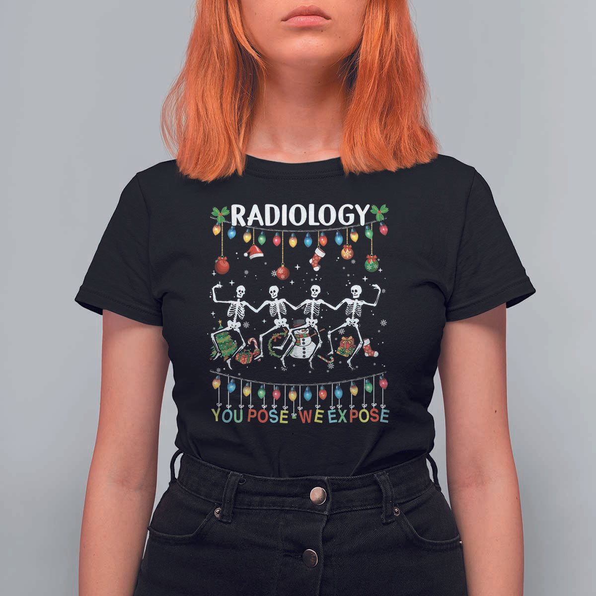 Christmas Radiologic Technologist T Shirt For Women Radiology You Pose We Expose Dancing Skeletons Dance Xray Rad Tech - Wonder Print Shop