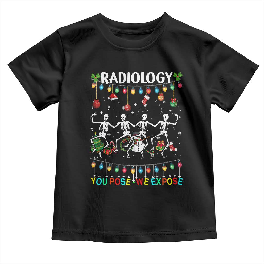 Christmas Radiologic Technologist Toddler T Shirt Radiology You Pose We Expose Dancing Skeletons Dance Xray Rad Tech