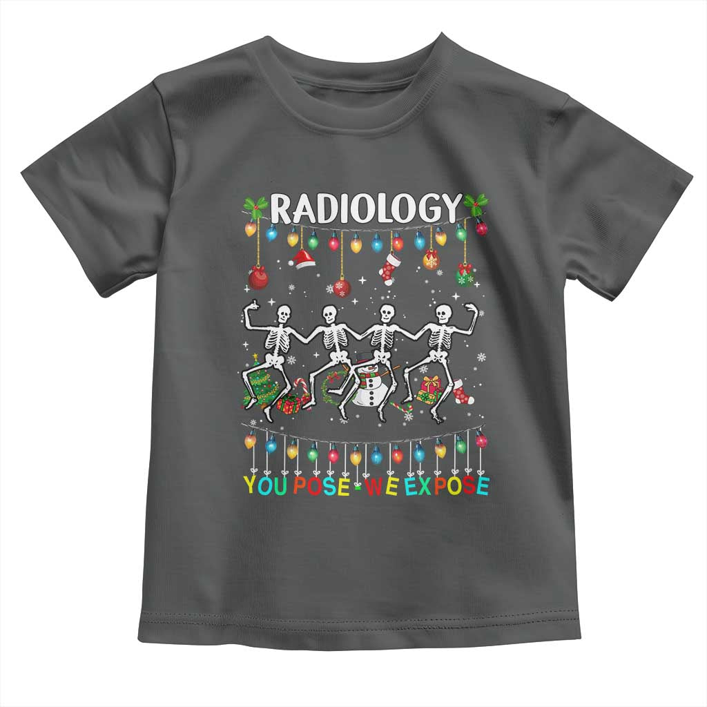 Christmas Radiologic Technologist Toddler T Shirt Radiology You Pose We Expose Dancing Skeletons Dance Xray Rad Tech