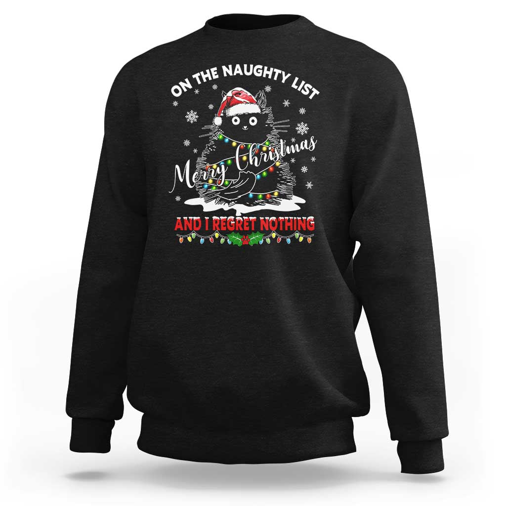 Cat Christmas Sweatshirt On The Naughty List And I Regret Nothing - Wonder Print Shop