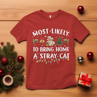 Christmas Cat T Shirt Most Likely To Bring Home A Stray Cat Matching Xmas - Wonder Print Shop