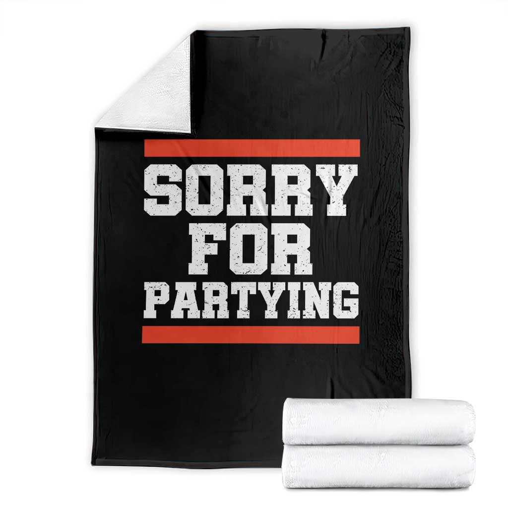 Sorry For Partying Throw Blanket Funny Present - Wonder Print Shop