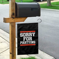 Sorry For Partying Garden Flag Funny Present - Wonder Print Shop