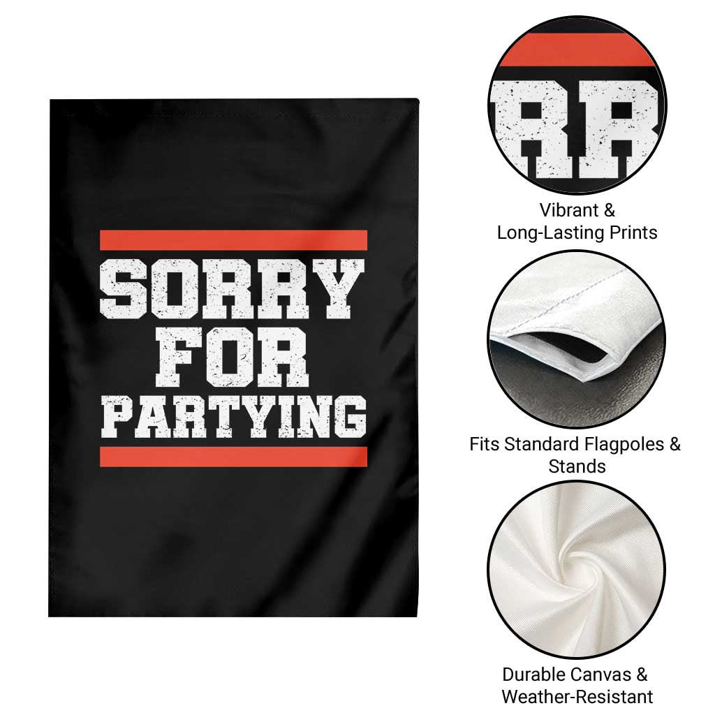 Sorry For Partying Garden Flag Funny Present - Wonder Print Shop