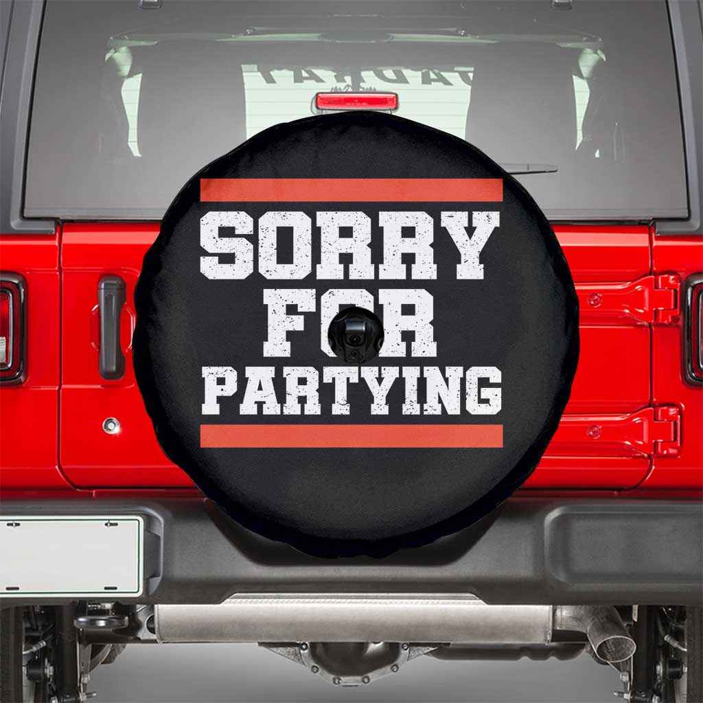 Sorry For Partying Spare Tire Cover Funny Present - Wonder Print Shop