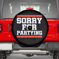 Sorry For Partying Spare Tire Cover Funny Present - Wonder Print Shop