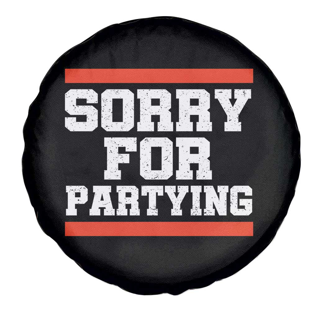 Sorry For Partying Spare Tire Cover Funny Present - Wonder Print Shop
