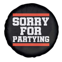 Sorry For Partying Spare Tire Cover Funny Present - Wonder Print Shop