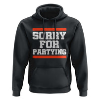 Sorry For Partying Hoodie Funny Present - Wonder Print Shop