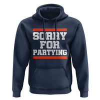 Sorry For Partying Hoodie Funny Present - Wonder Print Shop