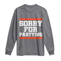 Sorry For Partying Long Sleeve Shirt Funny Present - Wonder Print Shop