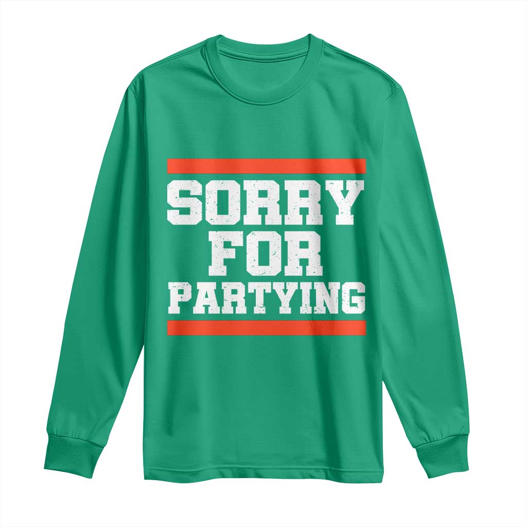 Sorry For Partying Long Sleeve Shirt Funny Present - Wonder Print Shop