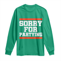 Sorry For Partying Long Sleeve Shirt Funny Present - Wonder Print Shop