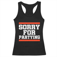 Sorry For Partying Racerback Tank Top Funny Present - Wonder Print Shop