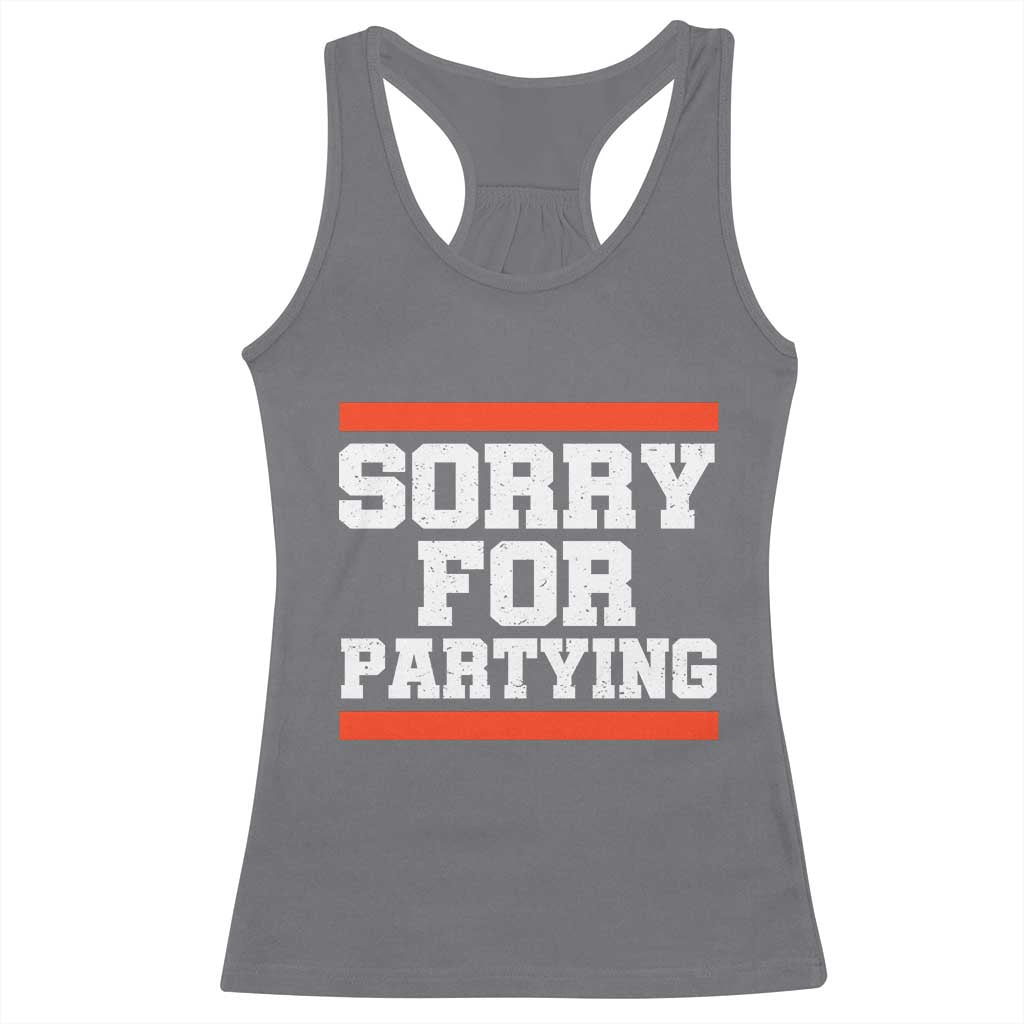 Sorry For Partying Racerback Tank Top Funny Present - Wonder Print Shop