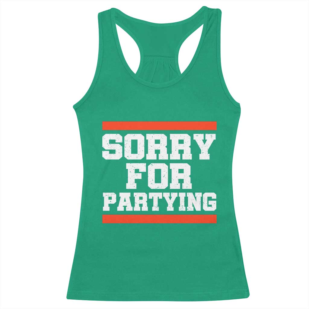 Sorry For Partying Racerback Tank Top Funny Present - Wonder Print Shop