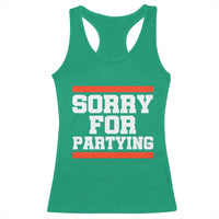 Sorry For Partying Racerback Tank Top Funny Present - Wonder Print Shop