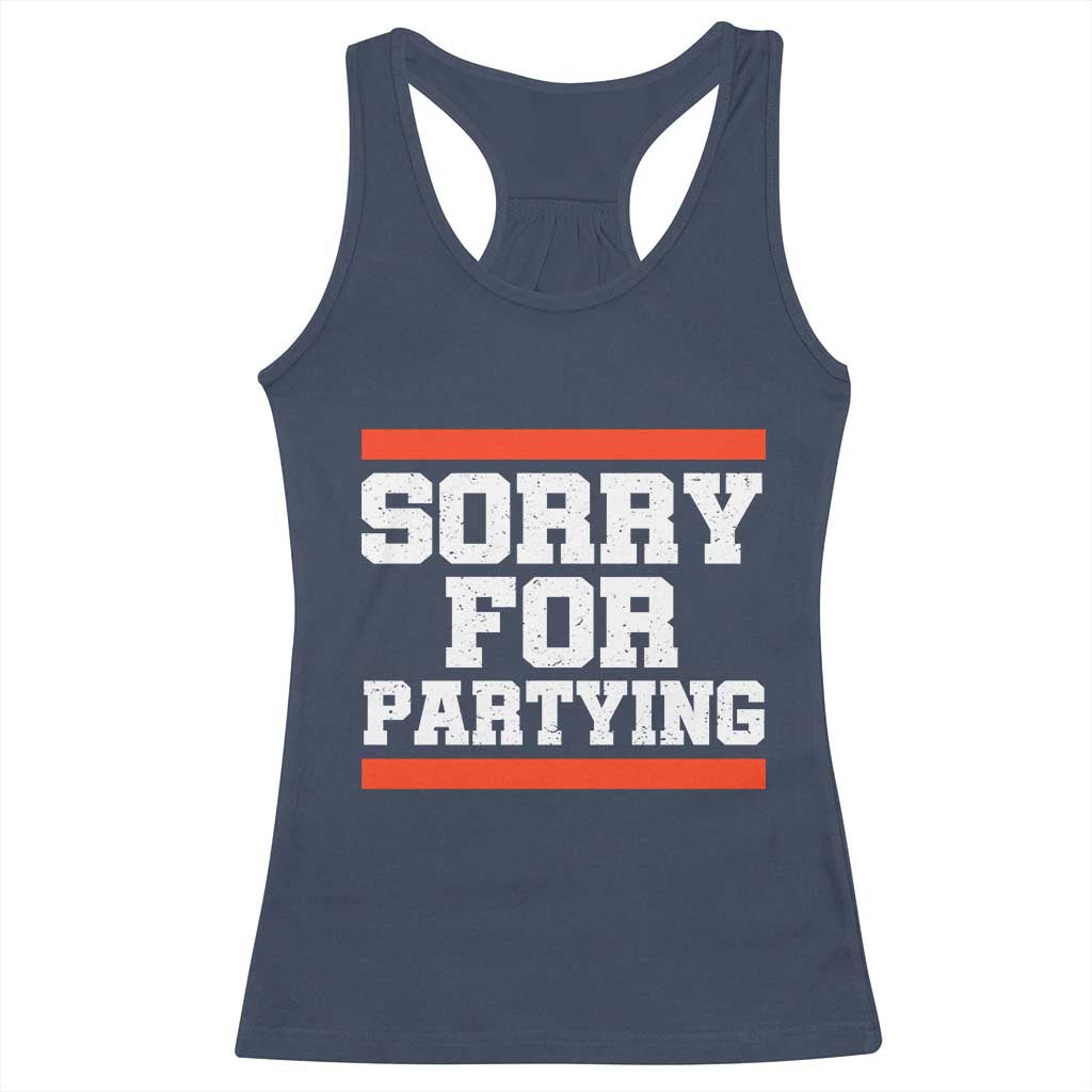 Sorry For Partying Racerback Tank Top Funny Present - Wonder Print Shop