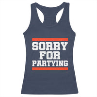 Sorry For Partying Racerback Tank Top Funny Present - Wonder Print Shop