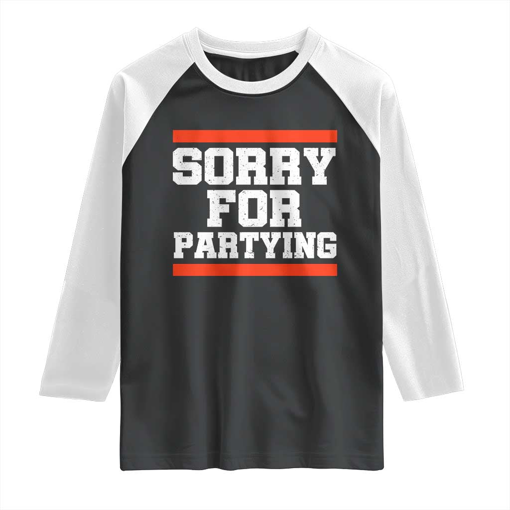 Sorry For Partying Raglan Shirt Funny Present - Wonder Print Shop