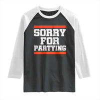 Sorry For Partying Raglan Shirt Funny Present - Wonder Print Shop