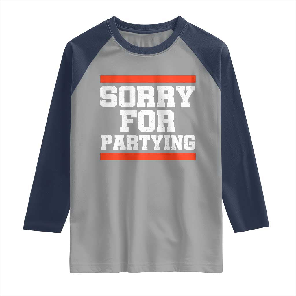 Sorry For Partying Raglan Shirt Funny Present - Wonder Print Shop