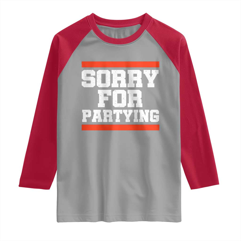 Sorry For Partying Raglan Shirt Funny Present - Wonder Print Shop
