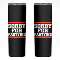 Sorry For Partying Skinny Tumbler Funny Present - Wonder Print Shop