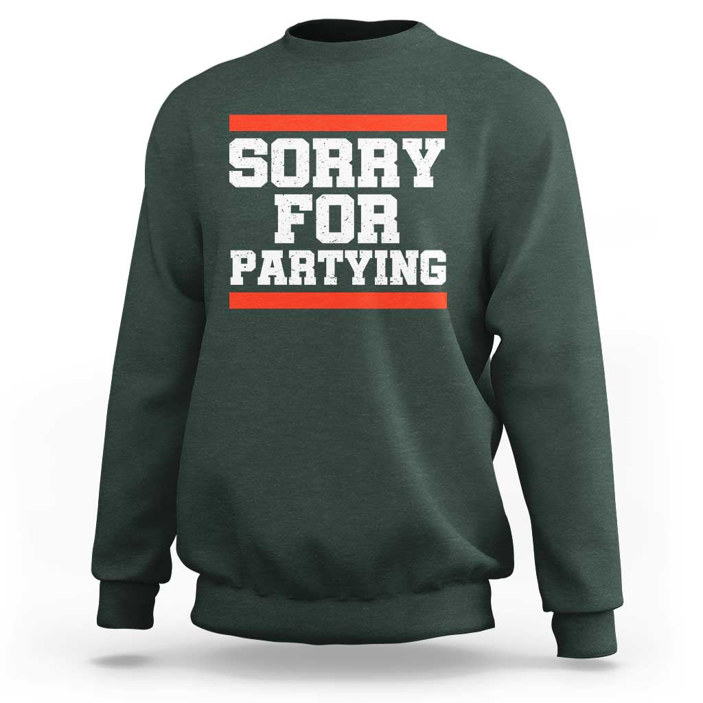 Sorry For Partying Sweatshirt Funny Present - Wonder Print Shop