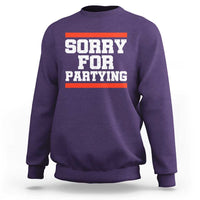 Sorry For Partying Sweatshirt Funny Present - Wonder Print Shop