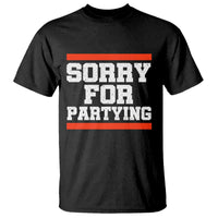 Sorry For Partying T Shirt Funny Present - Wonder Print Shop